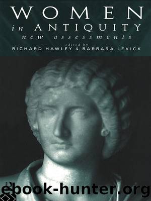 Women in Antiquity: New Assessments by Hawley Richard;Levick Barbara.;