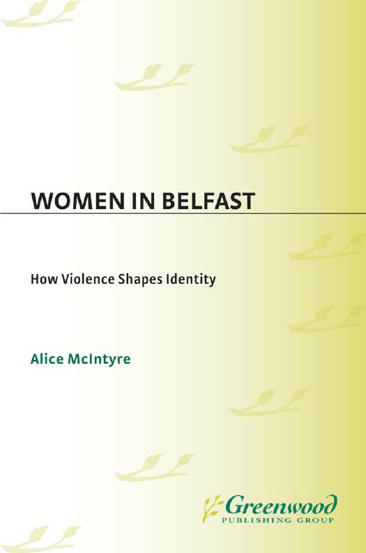 Women in Belfast : How Violence Shapes Identity by Alice McIntyre