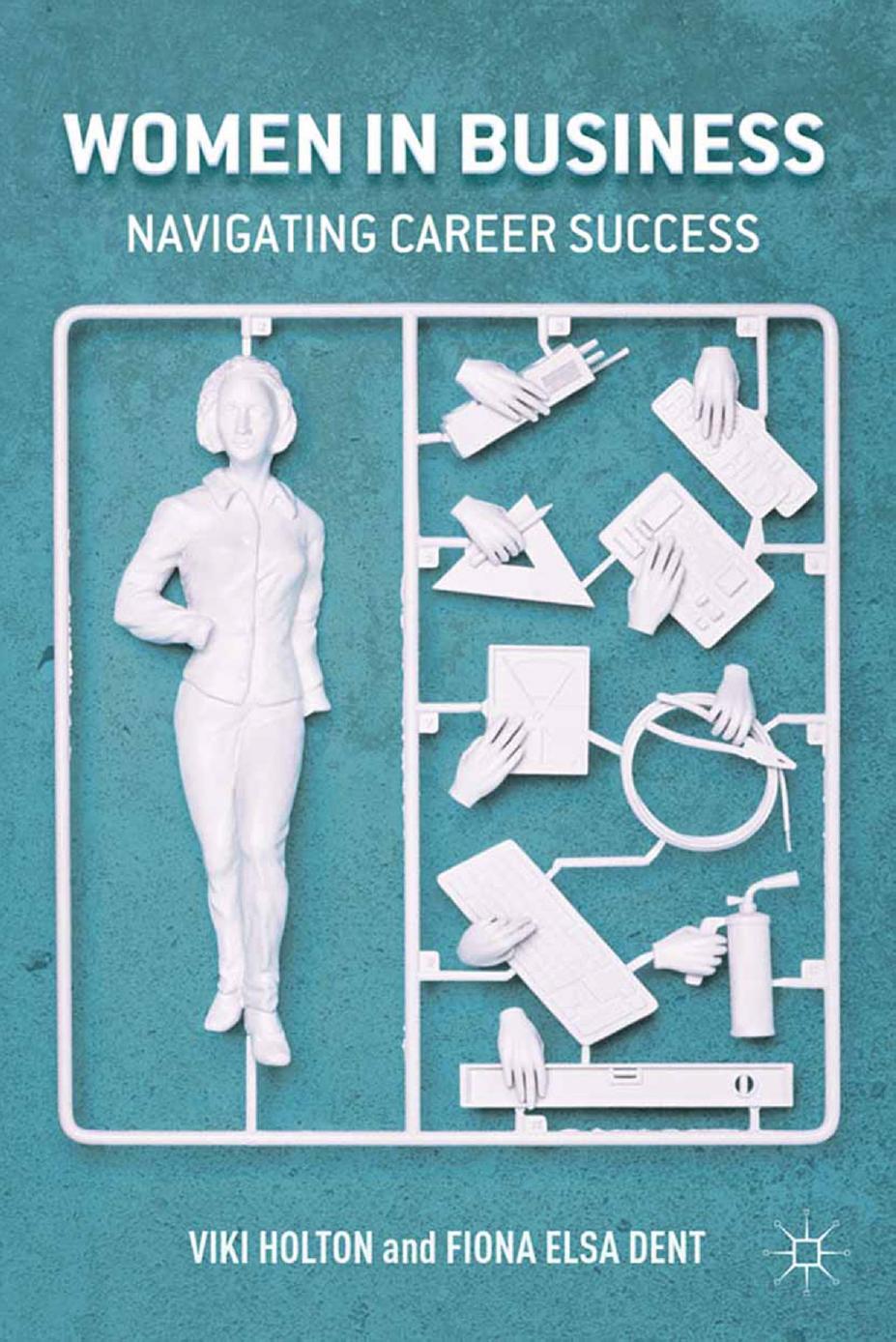 Women in Business: Navigating Career Success by Viki Holton Fiona Elsa Dent (auth.)