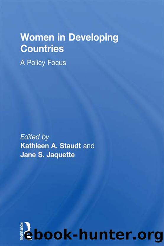 Women in Developing Countries: A Policy Focus by Kathleen A. Staudt & Jane S. Jaquette
