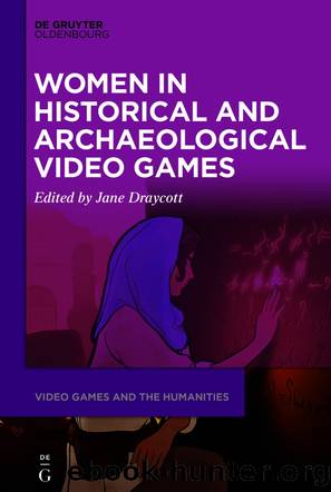 Women in Historical and Archaeological Video Games by Jane Draycott