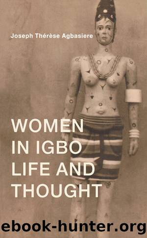 Women in Igbo Life and Thought by Joseph Therese Agbasiere
