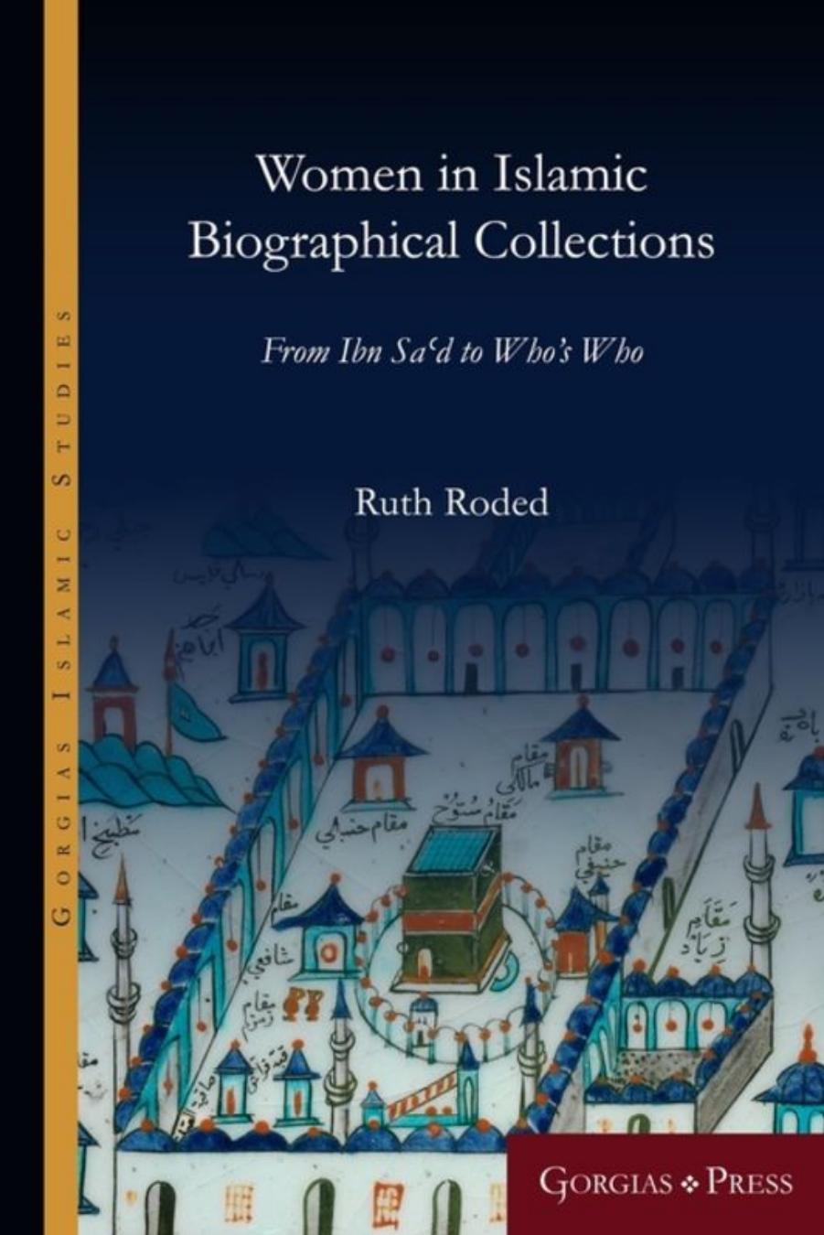 Women in Islamic Biographical Collections: From Ibn Sa'd to Who's Who by Ruth Roded