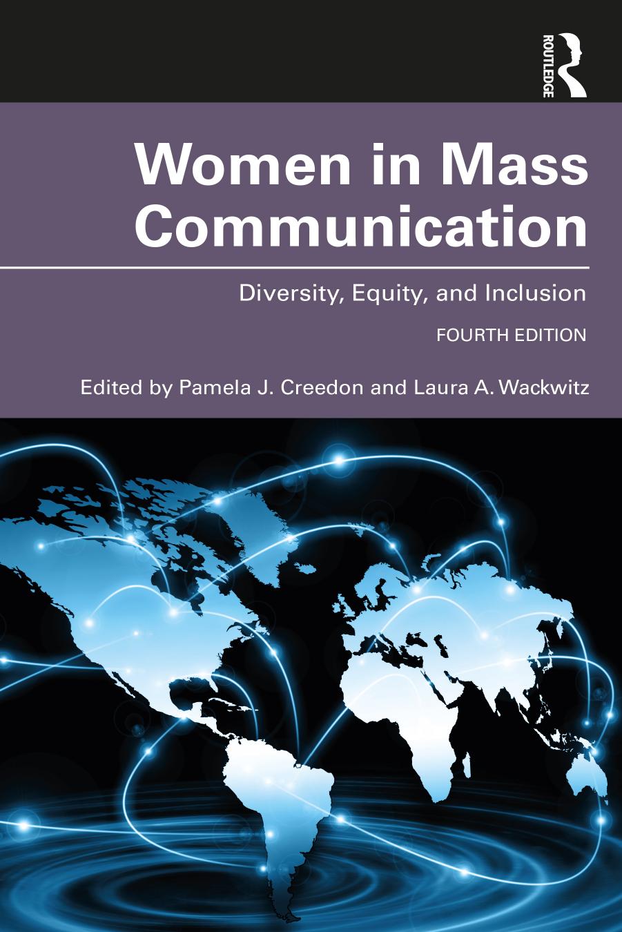 Women in Mass Communication: Diversity, Equity, and Inclusion by Pamela J. Creedon Laura A. Wackwitz