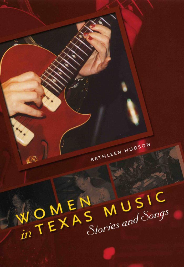Women in Texas Music: Stories and Songs by Kathleen Hudson