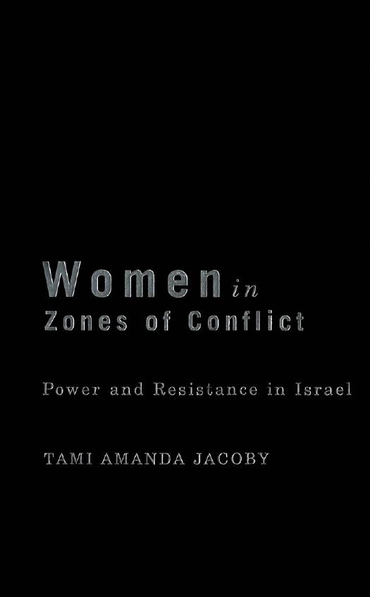 Women in Zones of Conflict : Power and Resistance in Israel by Tami Amanda Jacoby