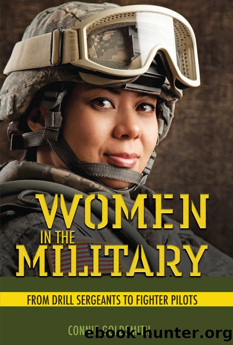 Women in the Military: From Drill Sergeants to Fighter Pilots by Connie Goldsmith
