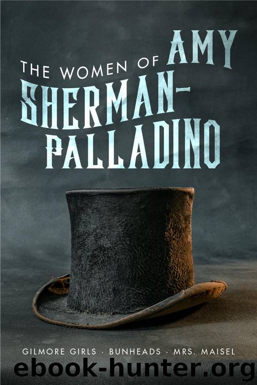 Women of Amy Sherman-Palladino by Scott Ryan & David Bushman
