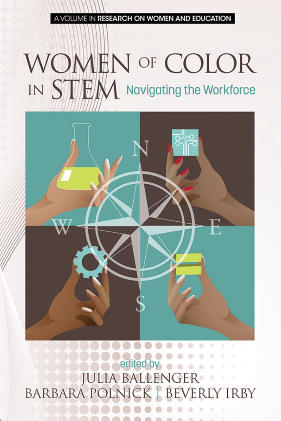 Women of Color in STEM : Navigating the Workforce by Julia Ballenger; Barbara Polnick; Beverly Irby