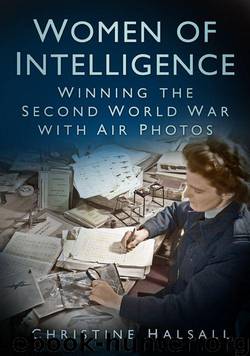 Women of Intelligence: Winning the Second World War with Air Photos by Halsall Christine