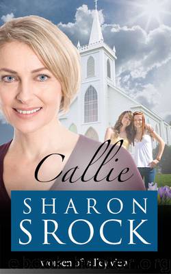 Women of Valley View: Callie by Sharon Srock