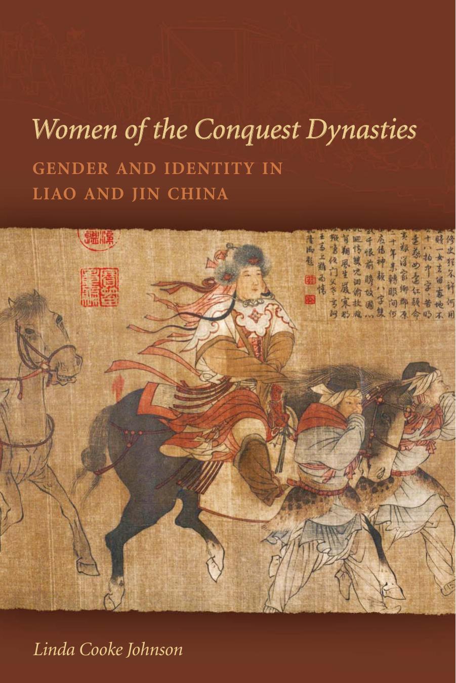 Women of the Conquest Dynasties: Gender and Identity in Liao and Jin China by Linda Cooke Johnson