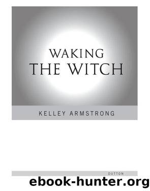 Women of the Otherworld #11 - Waking the Witch by Kelley Armstrong