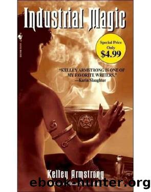 Women of the Otherworld - 04 - Industrial Magic by Kelley Armstrong