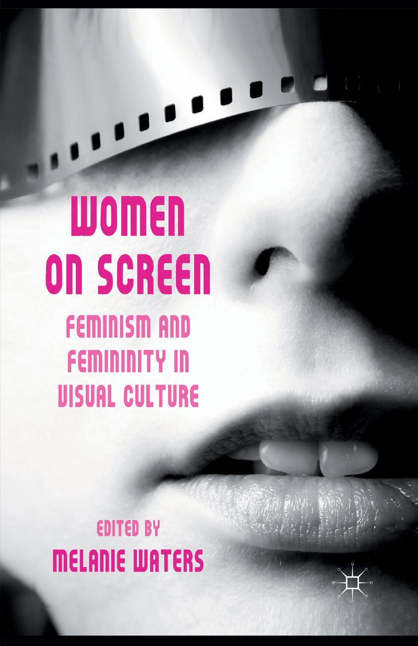 Women on Screen: Feminism and Femininity in Visual Culture by Melanie Waters (eds.)
