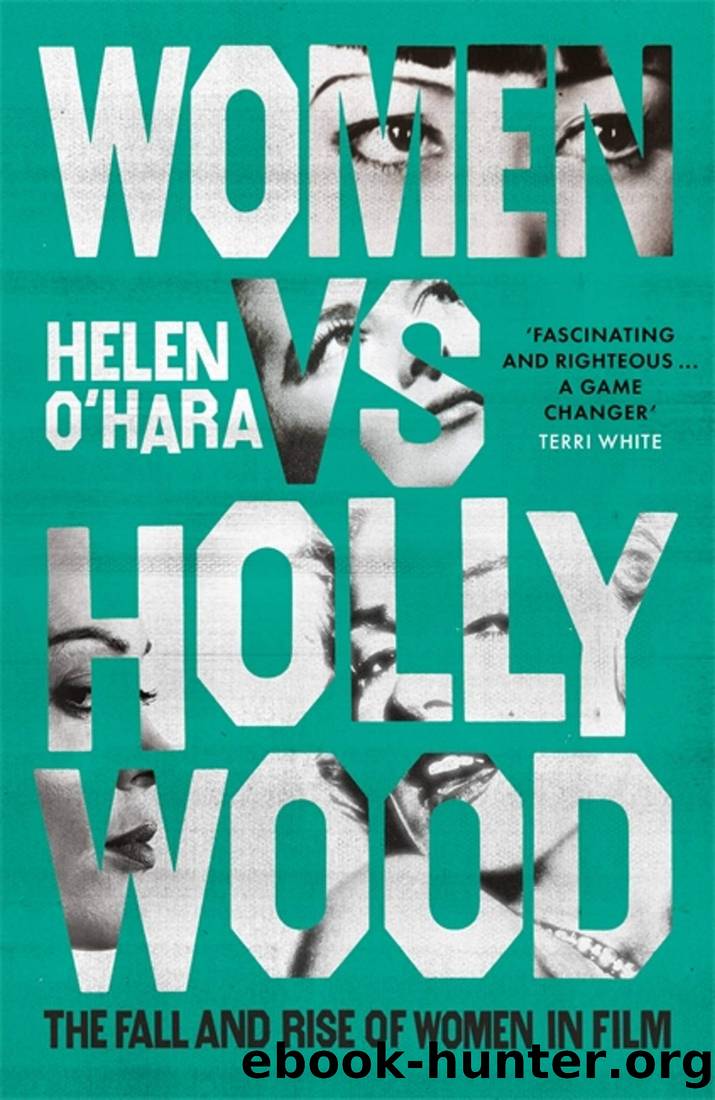 Women vs Hollywood: The Fall and Rise of Women in Film by Helen O'Hara