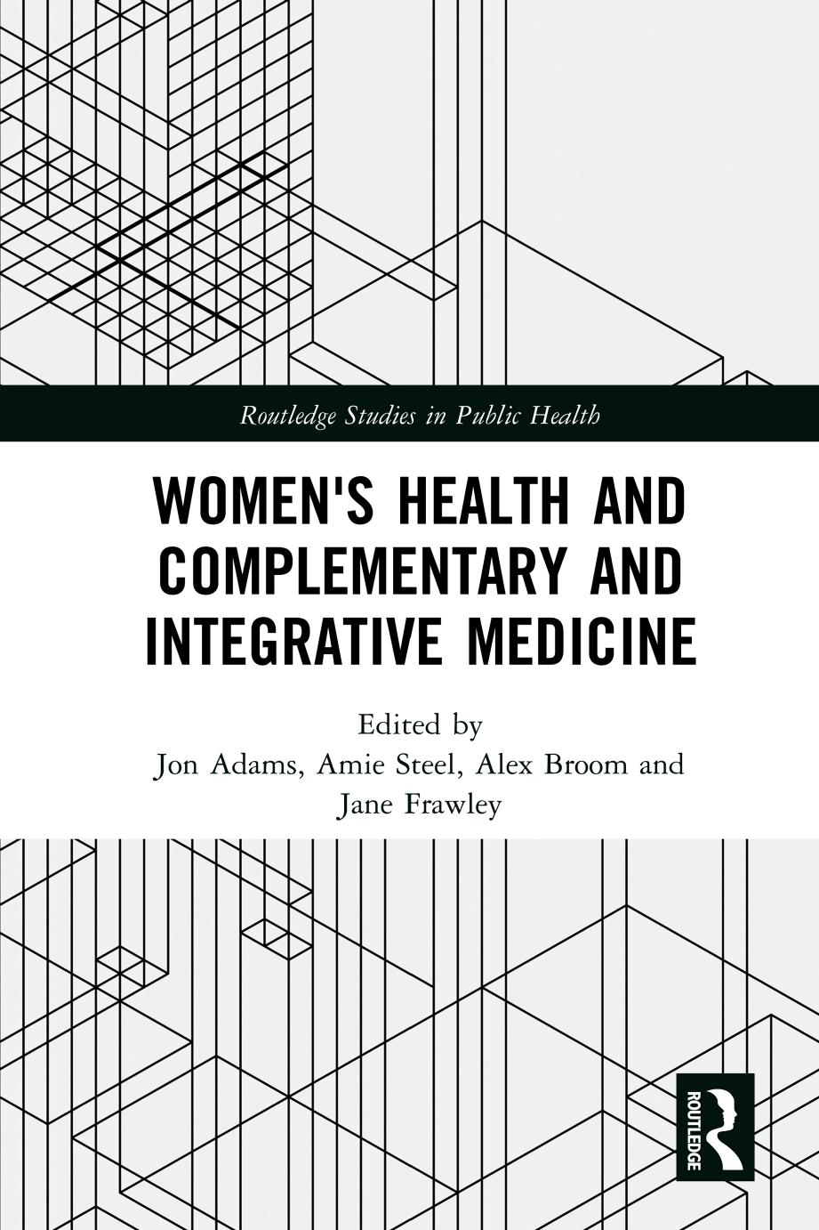 Women's Health and Complementary and Integrative Medicine by Jon Adams and Amie Steel