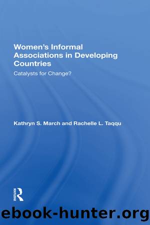 Women's Informal Associations in Developing Countries: Catalysts for Change? by Kathryn S March