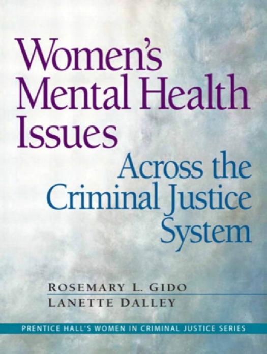 Women's Mental Health Issues Across The Criminal Justice System (Prentice Hall's Women in Criminal Justice) by Rosemary L. Gido Lanette Dalley Danielle McDonald
