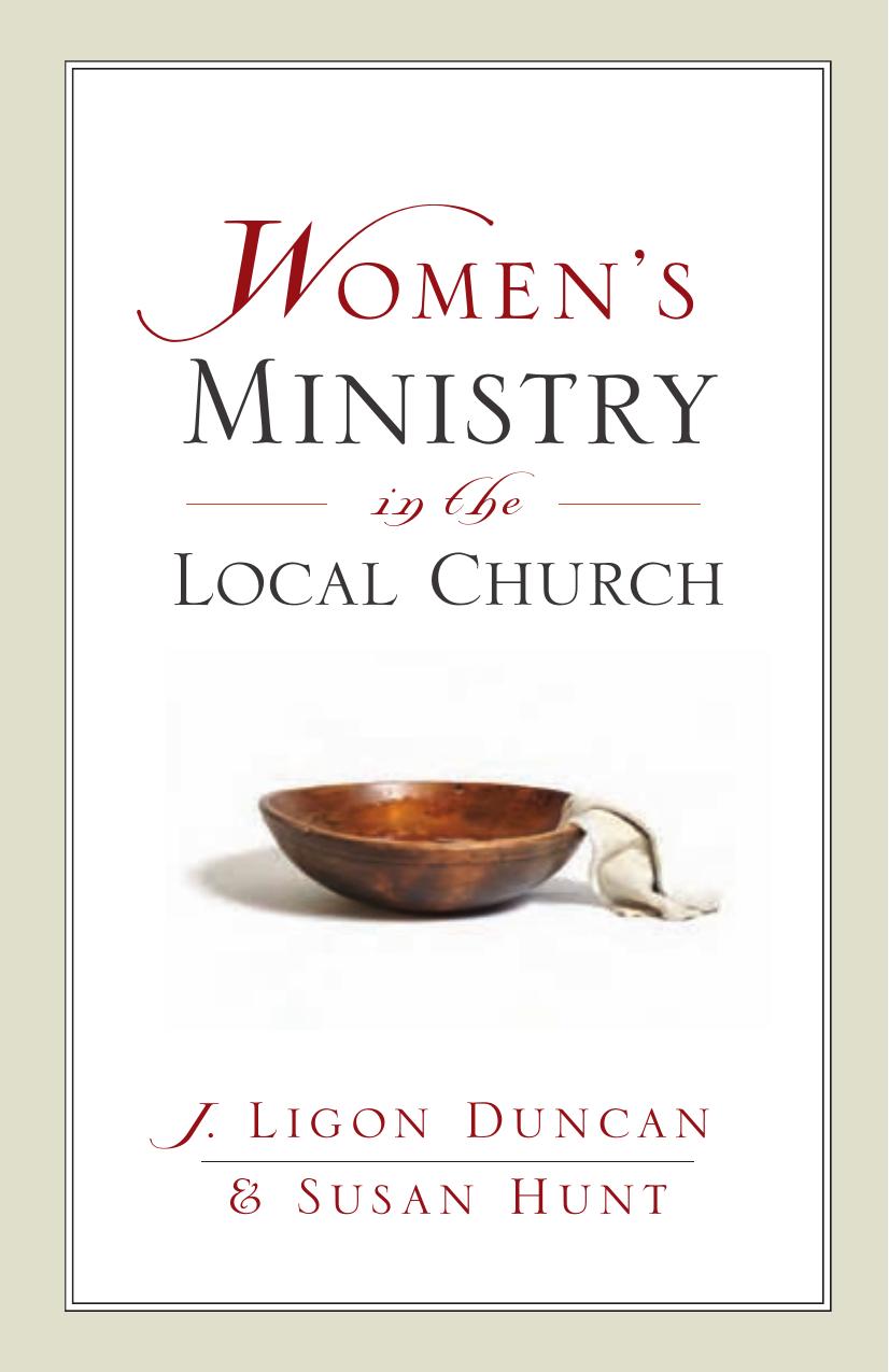 Women's Ministry in the Local Church by J. Ligon Duncan and Susan Hunt