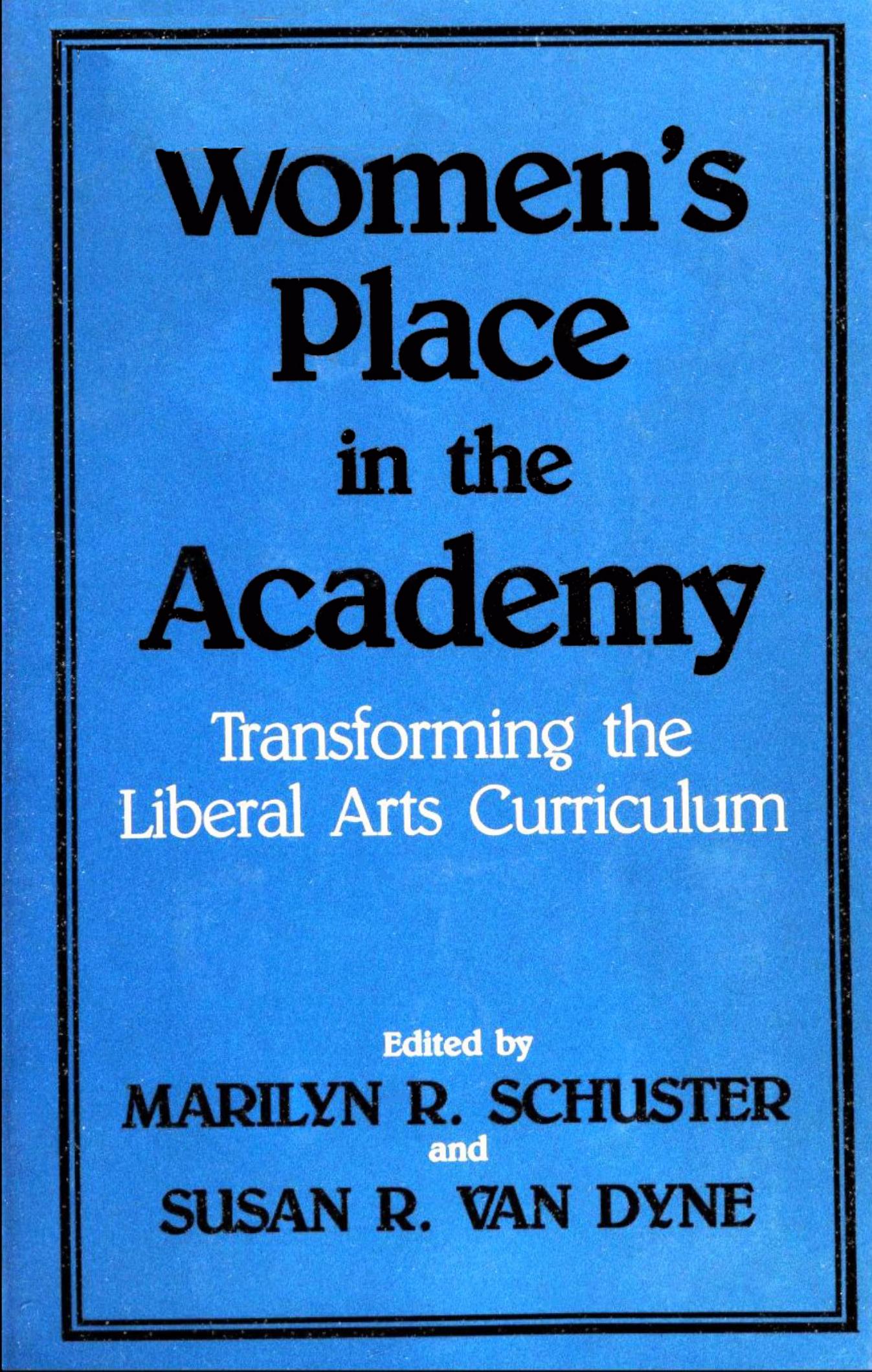 Women's Place in the Academy: Transforming the Liberal Arts Curriculum by Marilyn R. Schuster