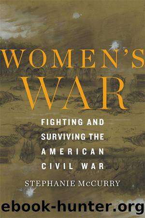 Women's War - Fighting and Surviving the Civil War by Stephanie McCurry