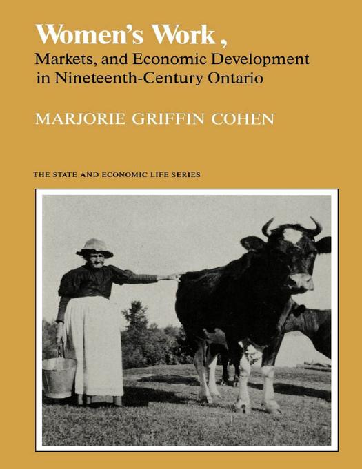 Women's Work, Markets and Economic Development in Nineteenth-Century Ontario by Marjorie Griffin Cohen