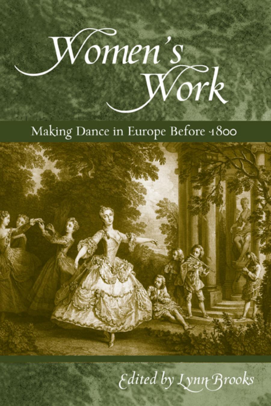 Women's Work: Making Dance in Europe before 1800 (Studies in Dance History) by Lynn Brooks