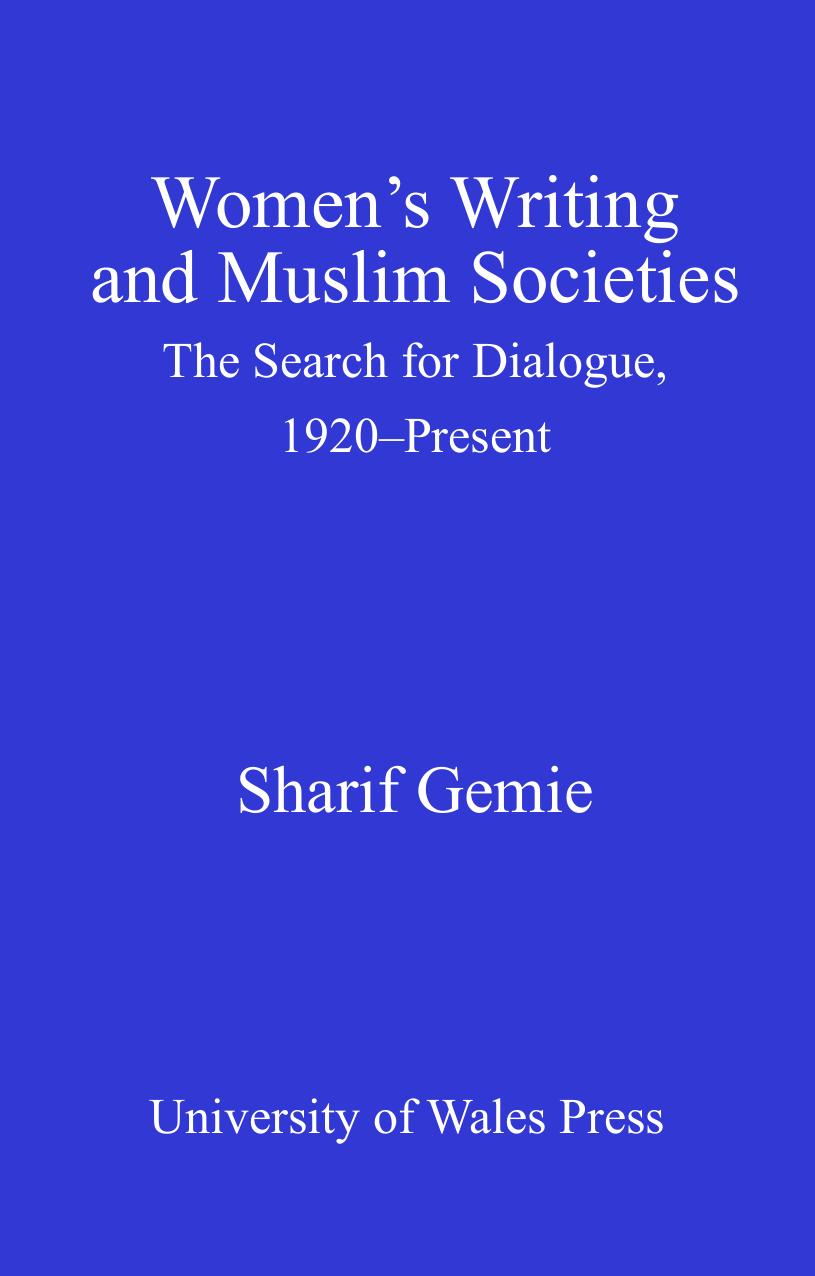Women's Writing and Muslim Societies : The Search for Dialogue, 1920 - Present by Sharif Gemie