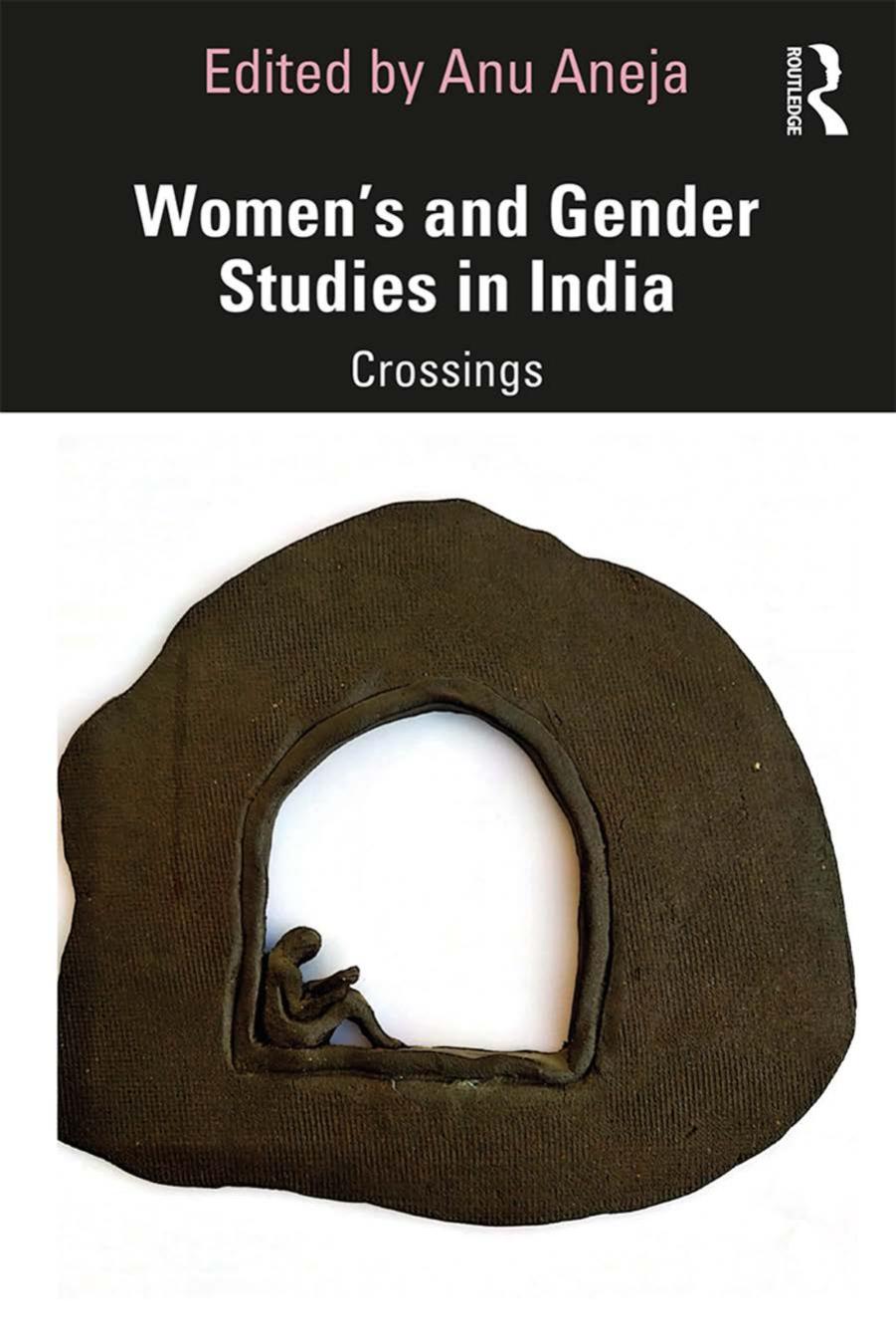Women's and Gender Studies in India: Crossings by Anu Aneja