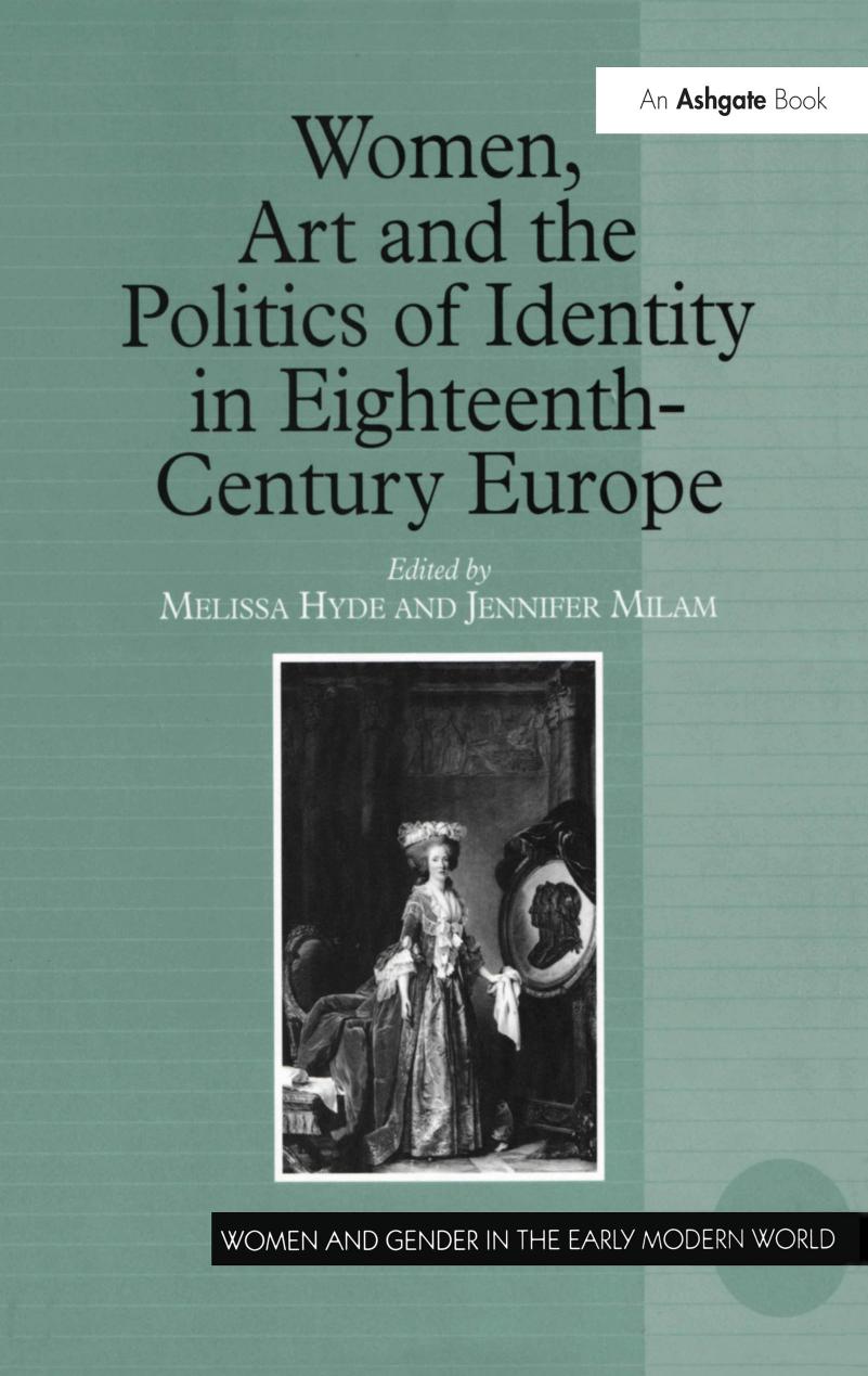 Women, Art and the Politics of Identity in Eighteenth-Century Europe by Melissa Hyde; Jennifer Milam