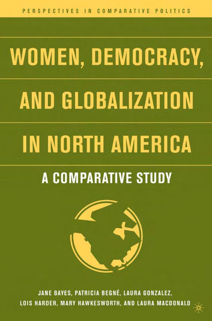 Women, Democracy, and Globalization in North America: A Comparative Study (Perspectives in Comparative Politics) by Jane Bayes Patricia Begne Laura Gonzalez Lois Harder Mary Hawkesworth Laura M. Mac Donald