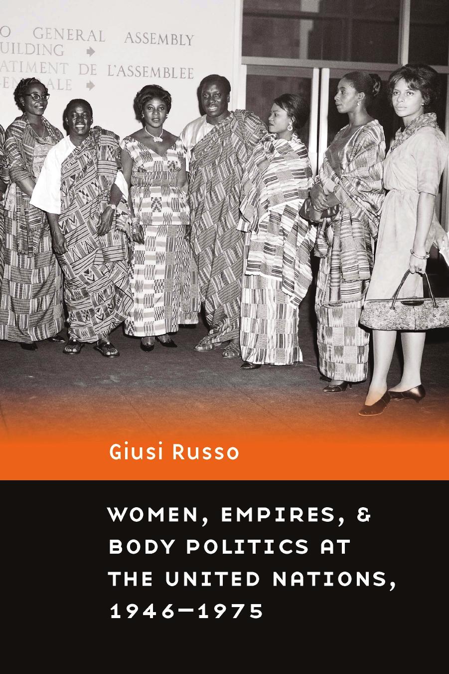 Women, Empires, and Body Politics at the United Nations, 1946â1975 by Giusi Russo
