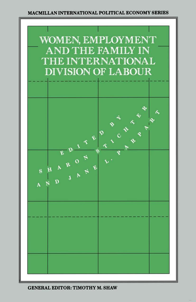 Women, Employment and the Family in the International Division of Labour by Sharon Stichter Jane L. Parpart (eds.)