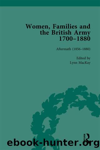 Women, Families and the British Army, 1700â1880 Vol 6 by Jennine Hurl-Eamon Lynn MacKay