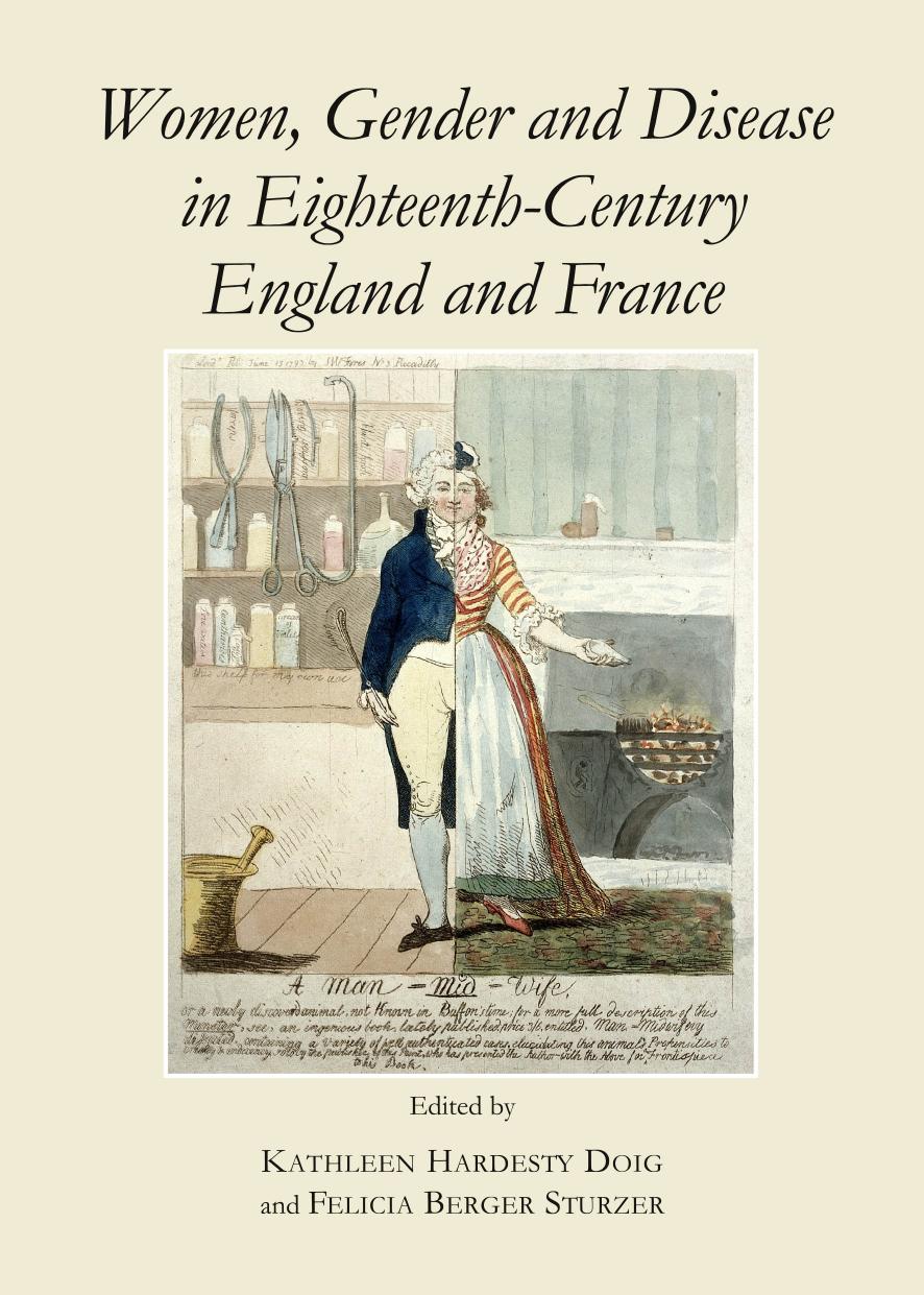 Women, Gender and Disease in Eighteenth-Century England and France by Felicia B. Sturzer (editor)