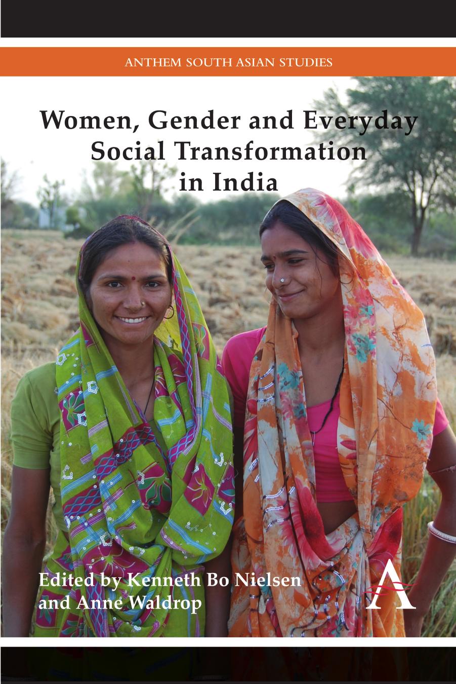 Women, Gender and Everyday Social Transformation in India by Kenneth Bo Nielsen Anne Waldrop