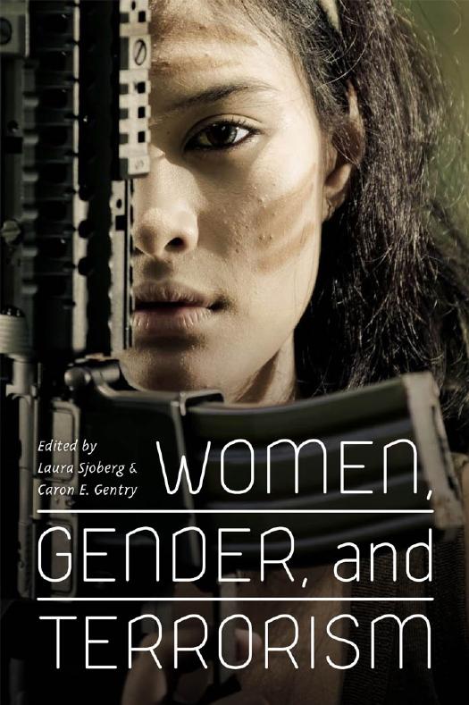 Women, Gender, and Terrorism by Edited by Laura Sjoberg & Caron E. Gentry