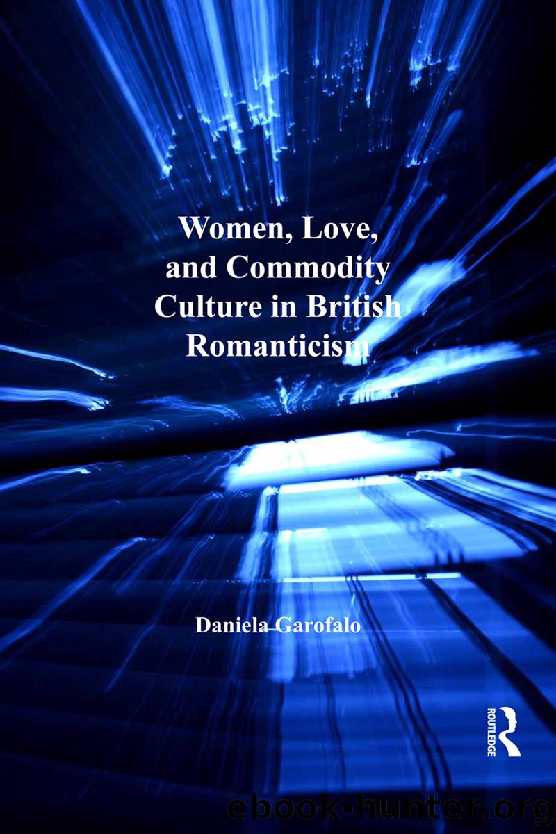 Women, Love, and Commodity Culture in British Romanticism by Garofalo Daniela;