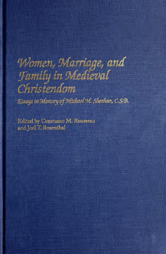 Women, Marriage, and Family in Medieval Christendom: Essays in Memory of Michael M. Sheehan, C.S.B. by Constance M. Rousseau Joel T. Rosenthal (eds.)