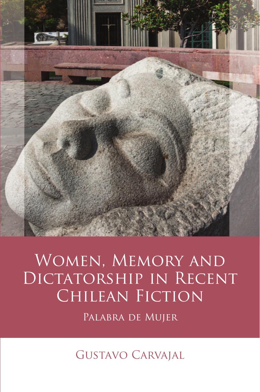 Women, Memory and Dictatorship in Recent Chilean Fiction: Palabra de Mujer (Iberian and Latin American Studies) by Gustavo Carvajal