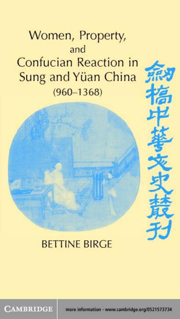 Women, Property, and Confucian Reaction in Sung and Yuan China: 960-1368 by Bettine Birge