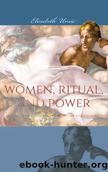 Women, Ritual, and Power by Ursic Elizabeth;