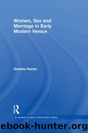 Women, Sex and Marriage in Early Modern Venice by Daniela Hacke