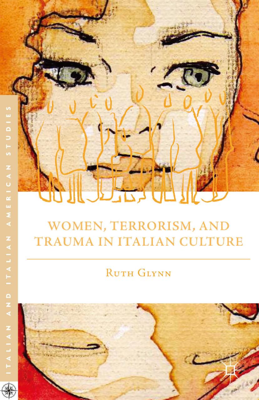 Women, Terrorism, and Trauma in Italian Culture by Ruth Glynn (auth.)