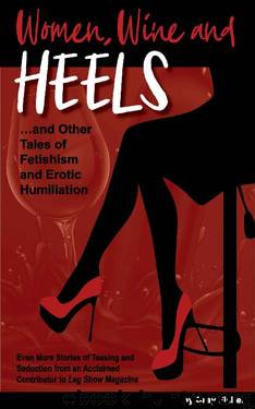 Women, Wine and Heels by Gray Fisher