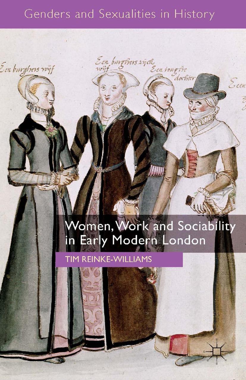 Women, Work and Sociability in Early Modern London by Tim Reinke-Williams (auth.)