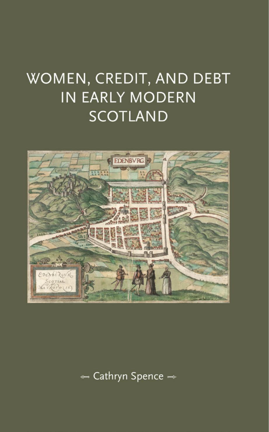 Women, credit, and debt in early modern Scotland by Cathryn Spence