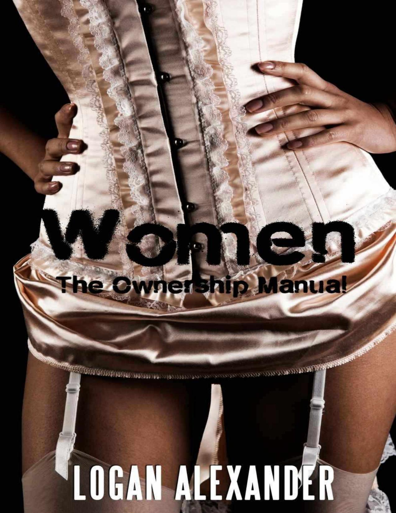 Women: The Ownership Manual by Logan Alexander