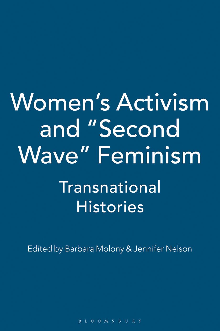 Womenâs Activism and âSecond Waveâ Feminism by Barbara Molony; Jennifer Nelson